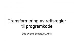 Transformering av rettsregler til programkode Dag Wiese Schartum