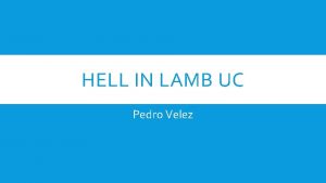 HELL IN LAMB UC Pedro Velez ABOUT PEDRO