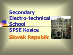 Secondary Electrotechnical School SPSE Kosice Slovak Republic Welcome