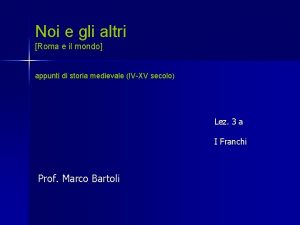 Noi e gli altri Roma e il mondo