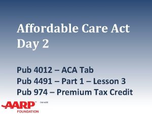 Affordable Care Act Day 2 Pub 4012 ACA