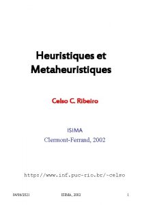 Heuristiques et Metaheuristiques Celso C Ribeiro ISIMA ClermontFerrand