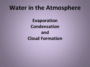 Water in the Atmosphere Evaporation Condensation and Cloud