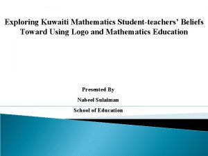Exploring Kuwaiti Mathematics Studentteachers Beliefs Toward Using Logo