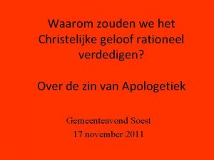 Waarom zouden we het Christelijke geloof rationeel verdedigen