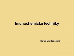 Imunochemick techniky Miroslava Beovsk Antigeny Ltky schopn vyvolat
