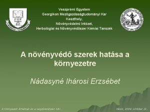 Veszprmi Egyetem Georgikon Mezgazdasgtudomnyi Kar Keszthely Nvnyvdelmi Intzet