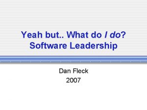 Yeah but What do I do Software Leadership