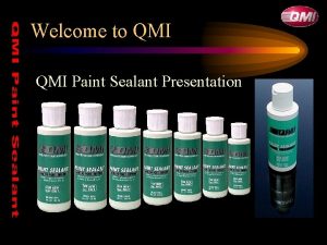 Welcome to QMI Paint Sealant Presentation Teflon PTFE