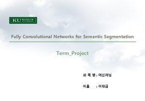 Fully Convolutional Networks for Semantic Segmentation TermProject FNC
