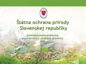 ttna ochrana prrody Slovenskej republiky Zabezpeovanie praktickej starostlivosti