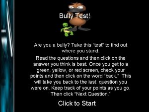 The bully test