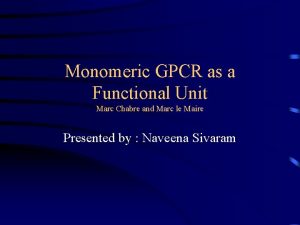 Monomeric GPCR as a Functional Unit Marc Chabre