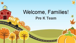 Welcome Families Pre K Team Welcome to Makowski