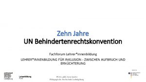 Zehn Jahre UN Behindertenrechtskonvention Fachforum Lehrerinnenbildung LEHRERINNENBILDUNG FR