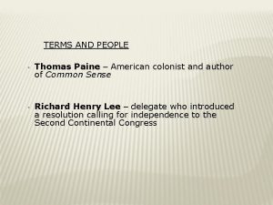 TERMS AND PEOPLE Thomas Paine American colonist and