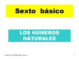 Sexto bsico LOS NMEROS NATURALES Fuente www platea