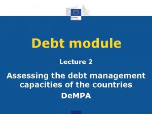 Debt module Lecture 2 Assessing the debt management