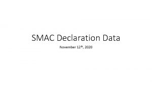 SMAC Declaration Data November 12 th 2020 SMAC