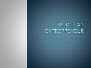 Joseph A Schumpeter defines entrepreneur as a person