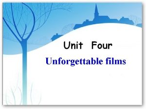 Unit Four Unforgettable films Task One Revise 1