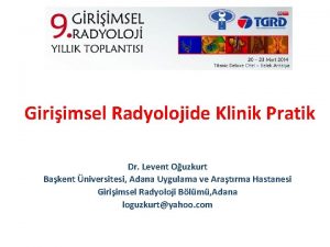 Giriimsel Radyolojide Klinik Pratik Dr Levent Ouzkurt Bakent