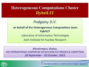 Heterogeneous Computations Cluster Hybri LIT Podgainy D V