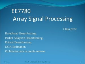EE 7780 Array Signal Processing Class p 2