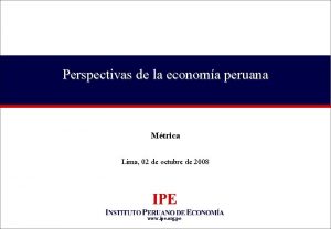 Perspectivas de la economa peruana Mtrica Lima 02
