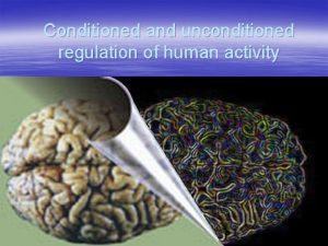 Conditioned and unconditioned regulation of human activity Higher