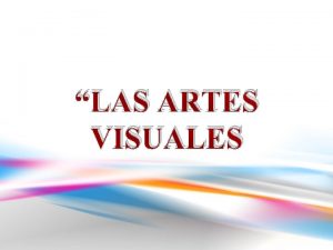 LAS ARTES VISUALES ACTIVIDAD 1 REALIZAR INVESTIGACIN SOBRE