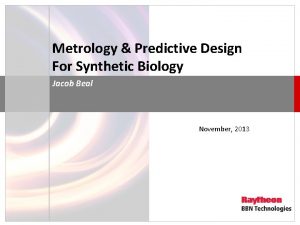 Metrology Predictive Design For Synthetic Biology Jacob Beal