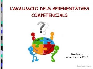 LAVALUACI DELS APRENENTATGES COMPETENCIALS Montcada novembre de 2012