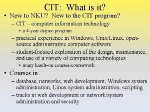 CIT What is it New to NKU New