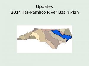 Updates 2014 TarPamlico River Basin Plan Basin Plan