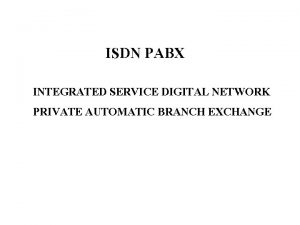 ISDN PABX INTEGRATED SERVICE DIGITAL NETWORK PRIVATE AUTOMATIC