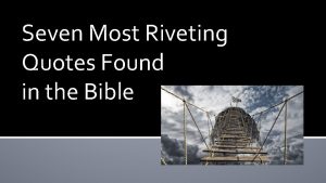 Seven Most Riveting Quotes Found in the Bible