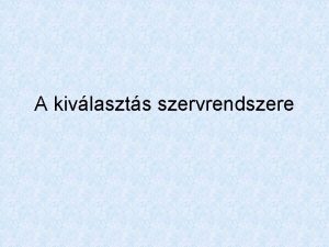 A kivlaszts szervrendszere A vesk feladata A szervezet