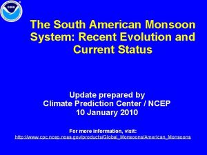 The South American Monsoon System Recent Evolution and