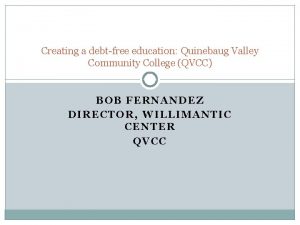 Creating a debtfree education Quinebaug Valley Community College
