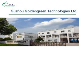Suzhou goldengreen technologies ltd