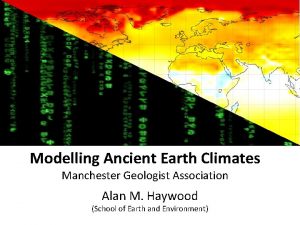 Modelling Ancient Earth Climates Manchester Geologist Association Alan