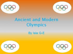 Ancient and Modern Olympics By Isla GE Ancient