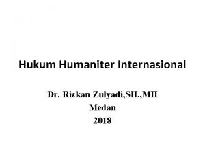 Hukum Humaniter Internasional Dr Rizkan Zulyadi SH MH