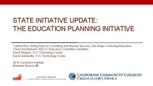 STATE INITIATIVE UPDATE THE EDUCATION PLANNING INITIATIVE Cynthia