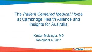 The Patient Centered Medical Home at Cambridge Health