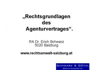 Rechtsgrundlagen des Agenturvertrages RA Dr Erich Schwarz 5020