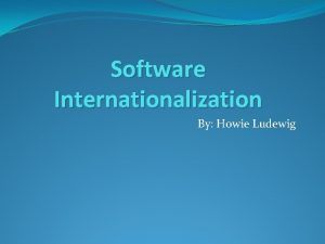 Software Internationalization By Howie Ludewig Contents Introduction Terms