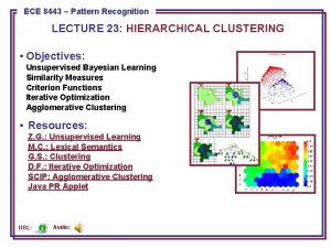 ECE 8443 Pattern Recognition LECTURE 23 HIERARCHICAL CLUSTERING
