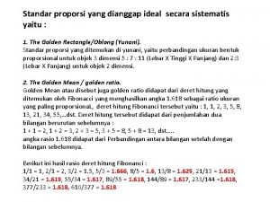 Standar proporsi yang dianggap ideal secara sistematis yaitu